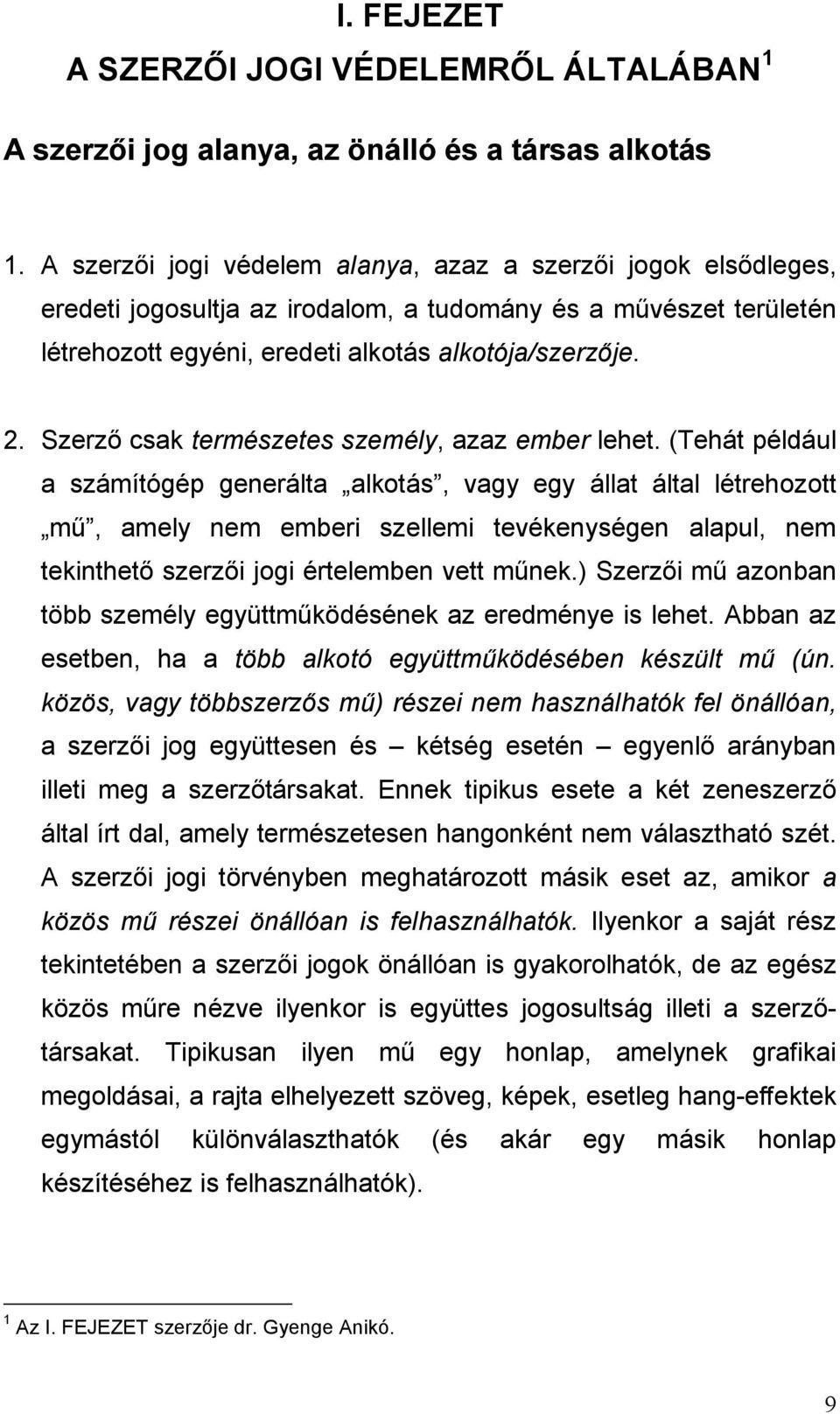 Szerző csak természetes személy, azaz ember lehet.