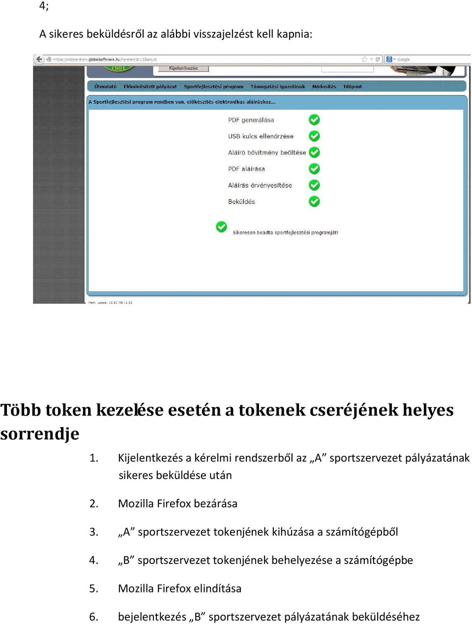 Mozilla Firefox bezárása 3. A sportszervezet tokenjének kihúzása a számítógépből 4.