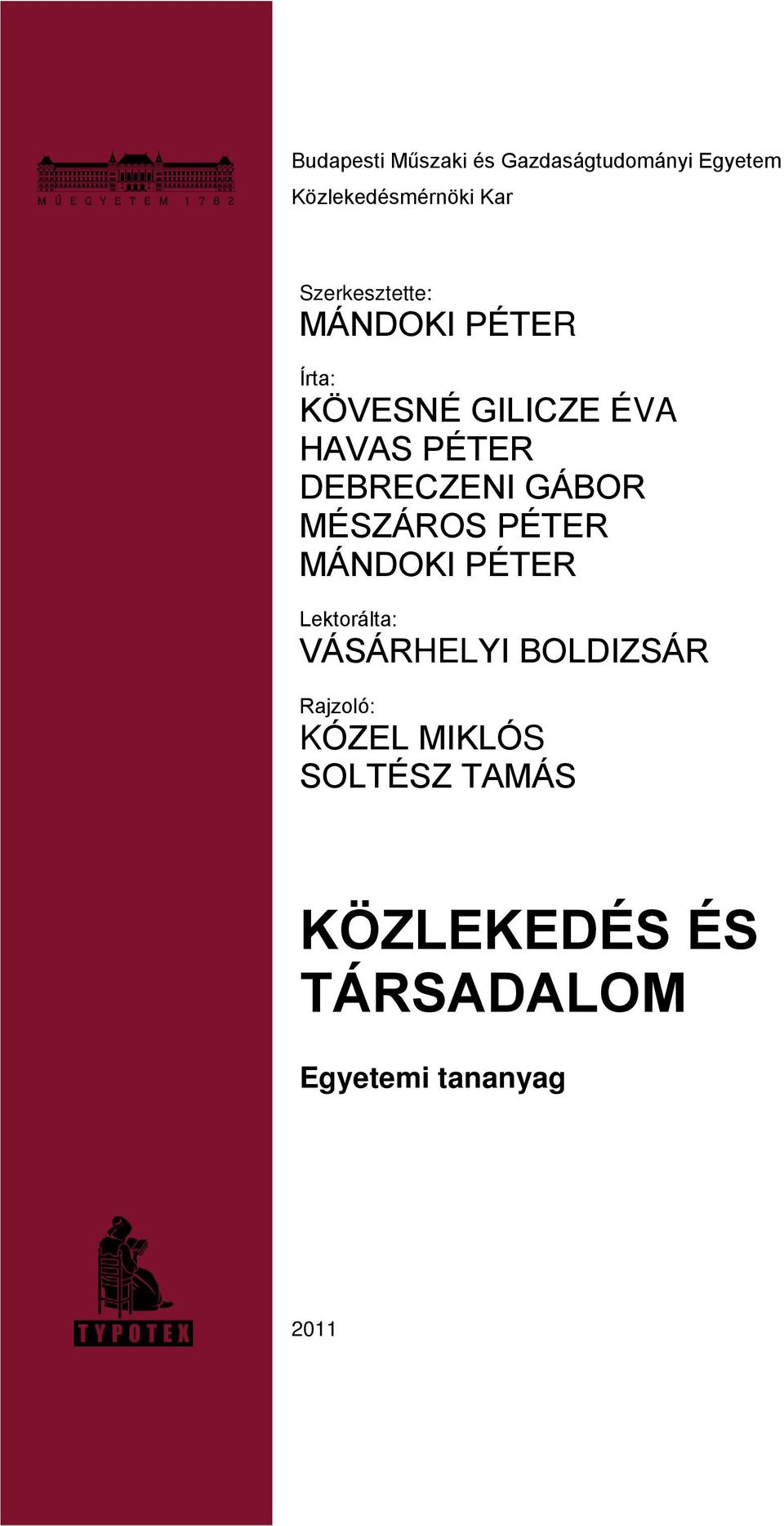 DEBRECZENI GÁBOR MÉSZÁROS PÉTER MÁNDOKI PÉTER Lektorálta: VÁSÁRHELYI