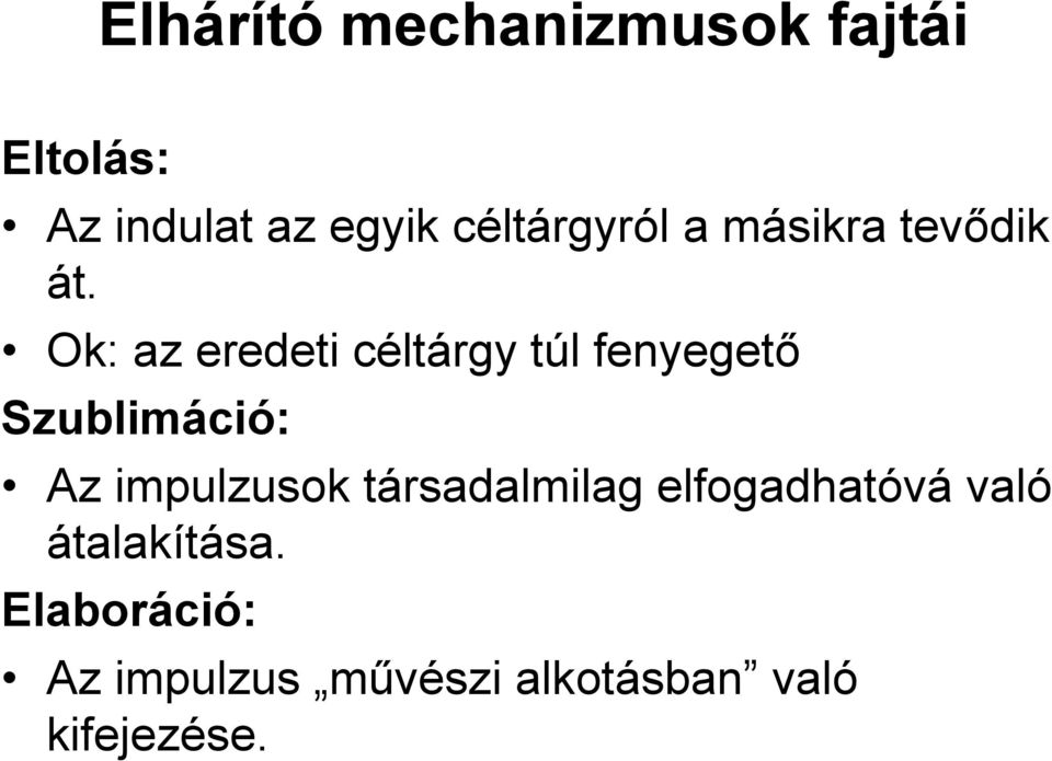 Ok: az eredeti céltárgy túl fenyegető Szublimáció: Az impulzusok