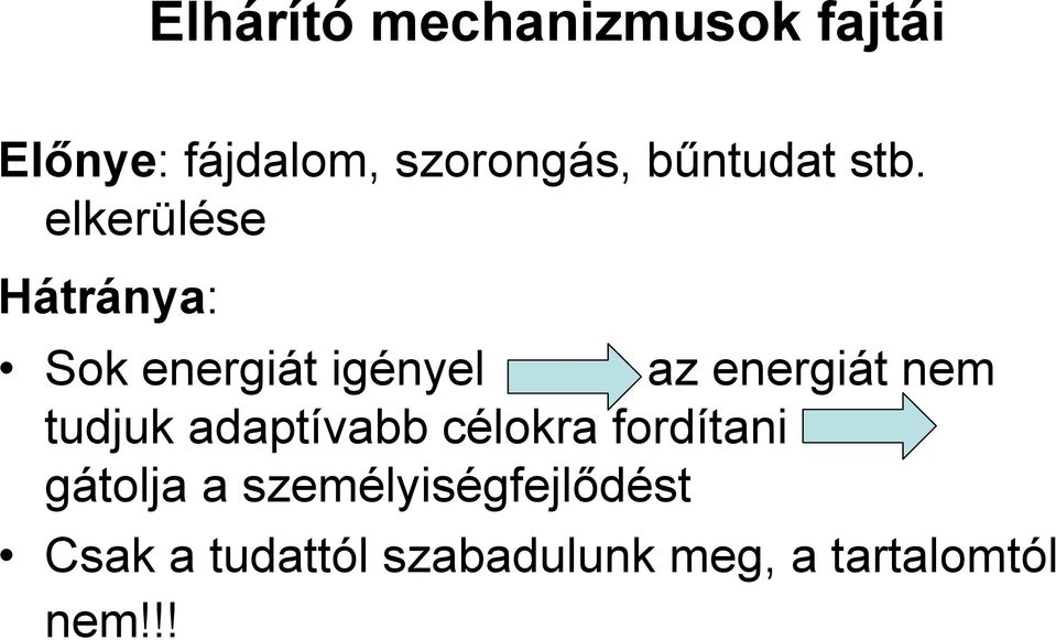 elkerülése Hátránya: Sok energiát igényel az energiát nem