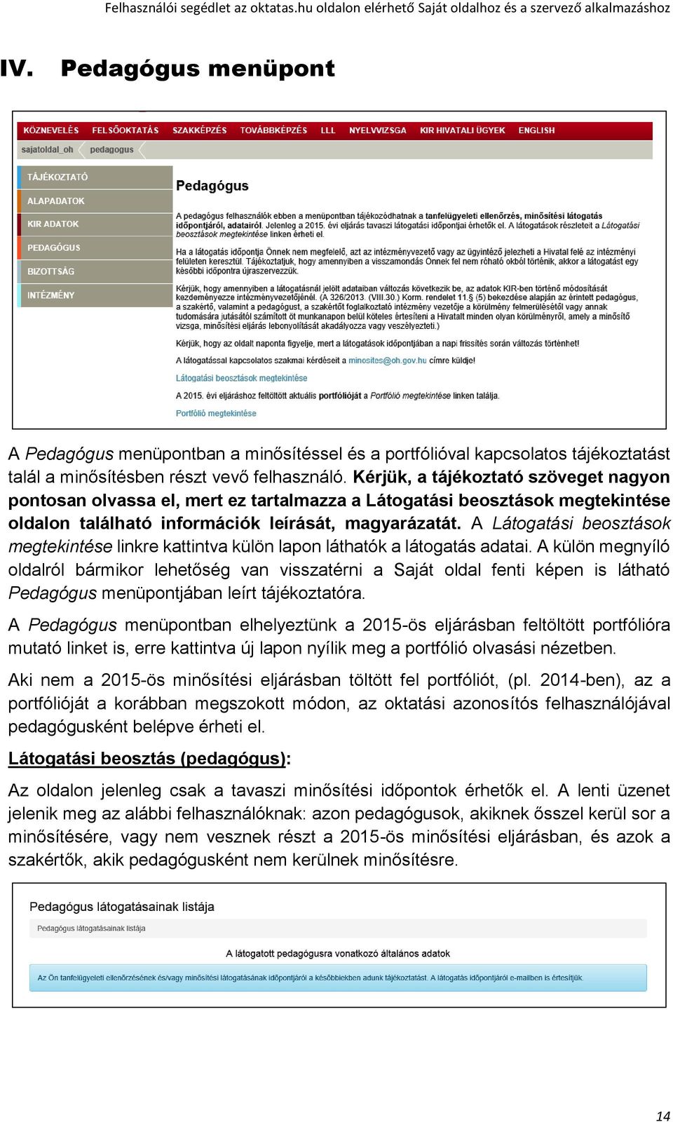 A Látogatási beosztások megtekintése linkre kattintva külön lapon láthatók a látogatás adatai.