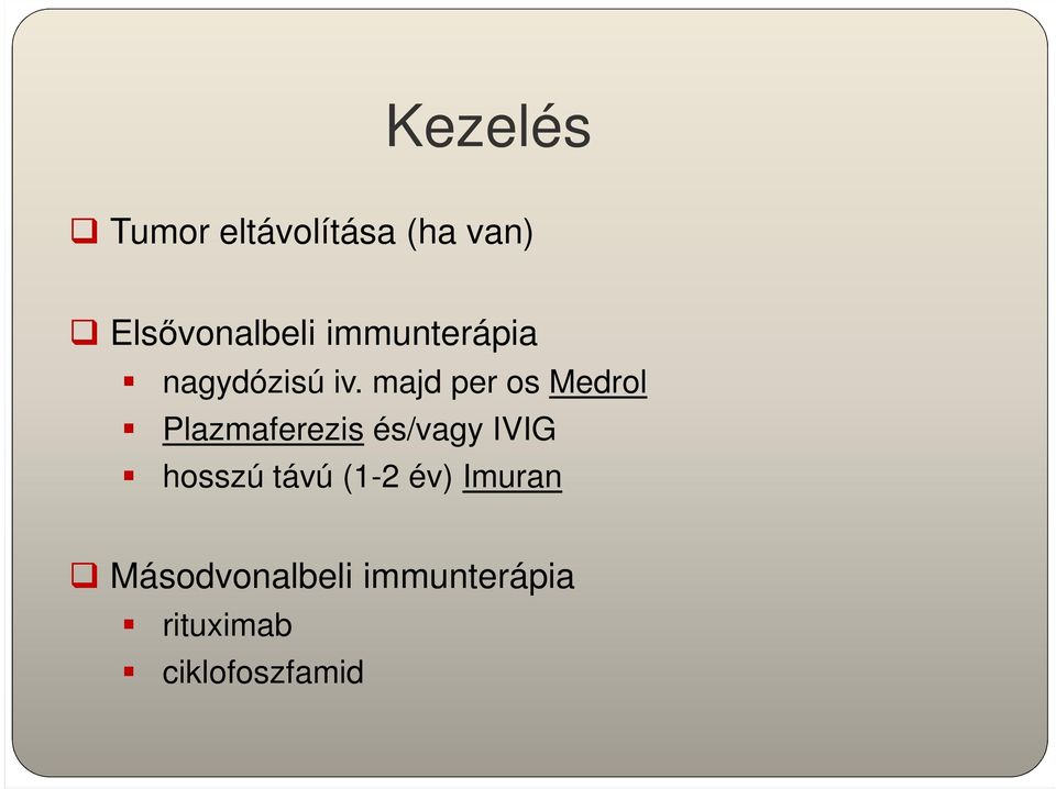 majd per os Medrol Plazmaferezis és/vagy IVIG