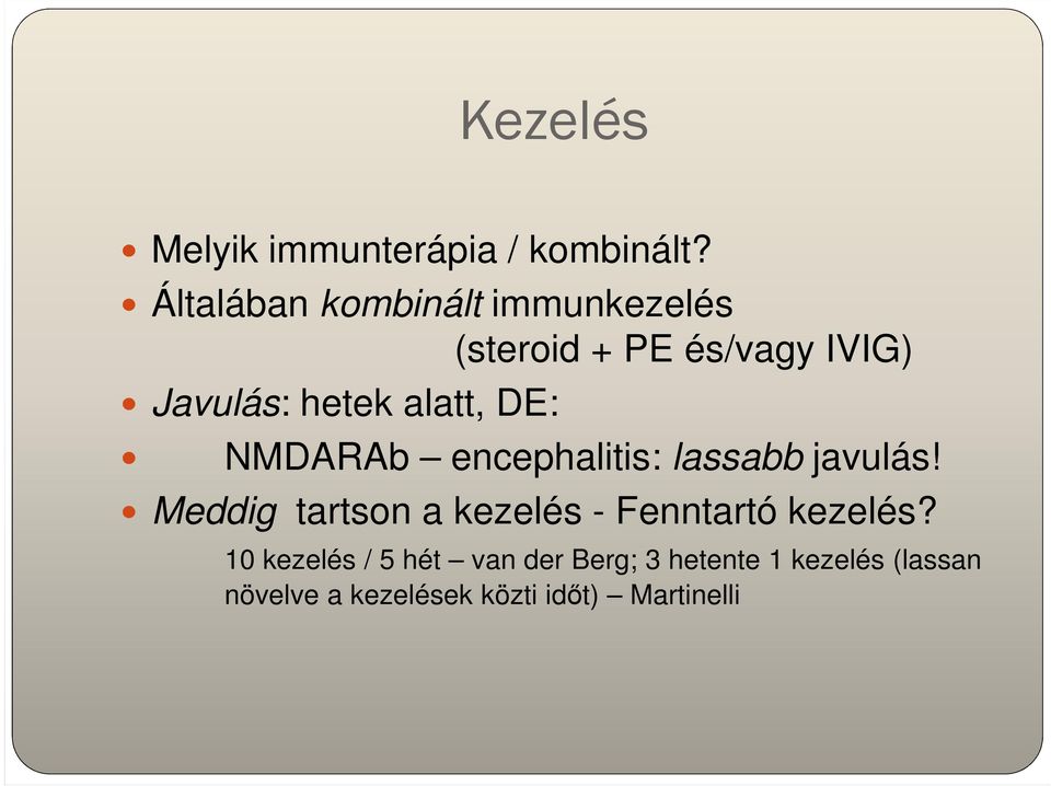 alatt, DE: NMDARAb encephalitis: lassabb javulás!