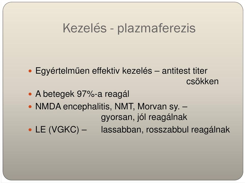 reagál NMDA encephalitis, NMT, Morvan sy.