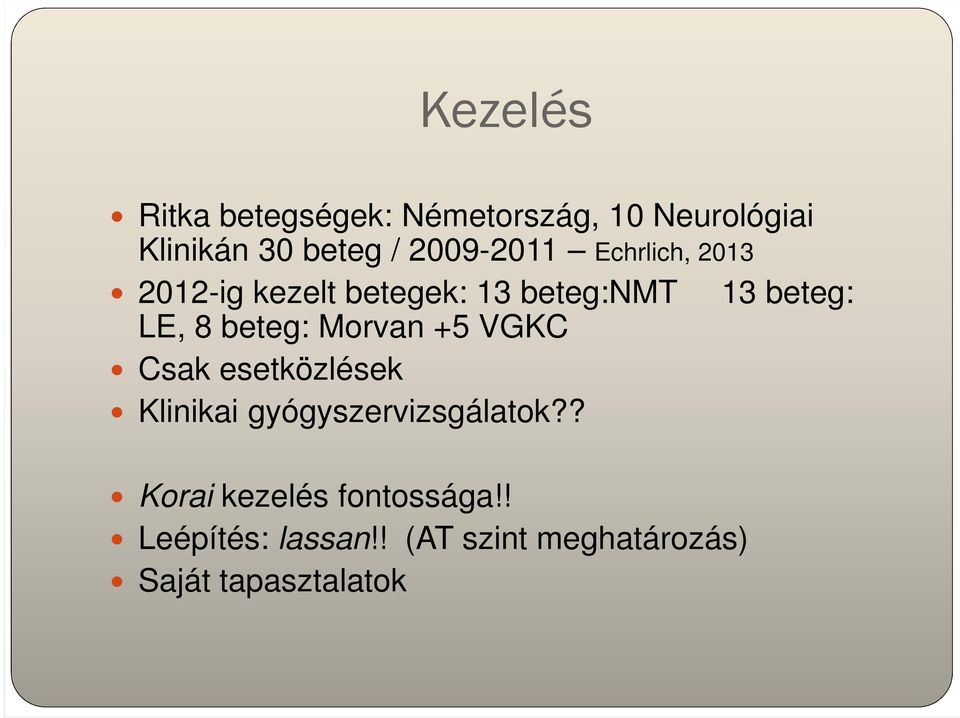 beteg: Morvan +5 VGKC Csak esetközlések Klinikai gyógyszervizsgálatok?