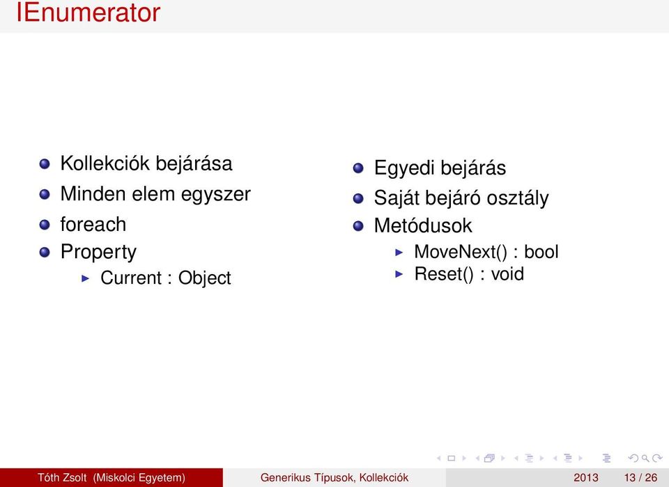 osztály Metódusok MoveNext() : bool Reset() : void Tóth