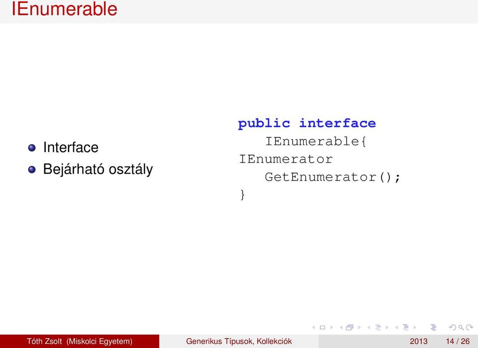 GetEnumerator(); } Tóth Zsolt (Miskolci