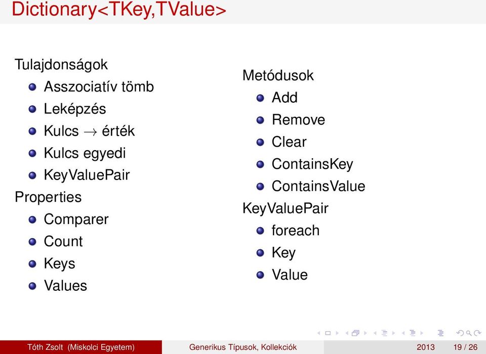 Metódusok Add Remove Clear ContainsKey ContainsValue KeyValuePair foreach