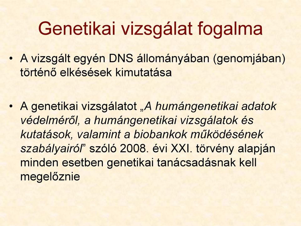 humángenetikai vizsgálatok és kutatások, valamint a biobankok működésének