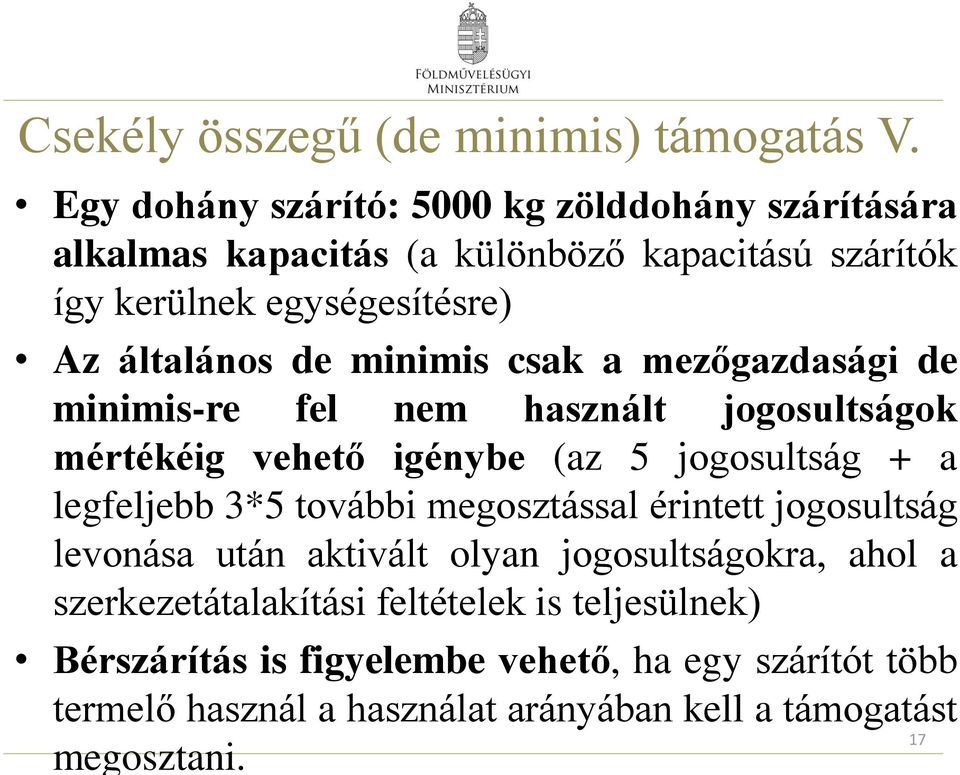 minimis csak a mezőgazdasági de minimis-re fel nem használt jogosultságok mértékéig vehető igénybe (az 5 jogosultság + a legfeljebb 3*5 további