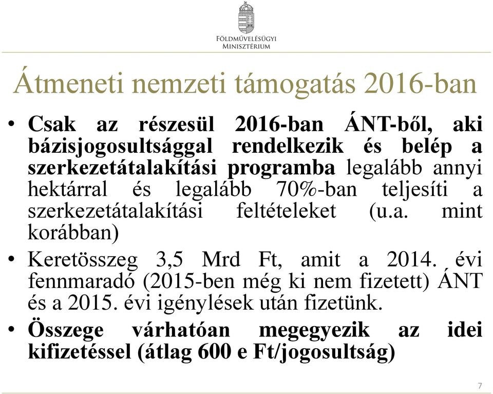 feltételeket (u.a. mint korábban) Keretösszeg 3,5 Mrd Ft, amit a 2014.