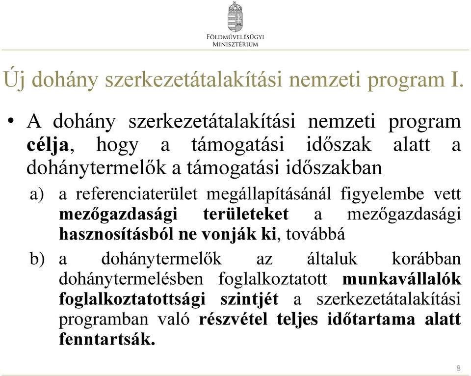 a referenciaterület megállapításánál figyelembe vett mezőgazdasági területeket a mezőgazdasági hasznosításból ne vonják ki,