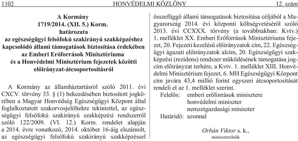 elõirányzat-átcsoportosításról A Kormány az államháztartásról szóló 2011. évi CXCV. törvény 33.