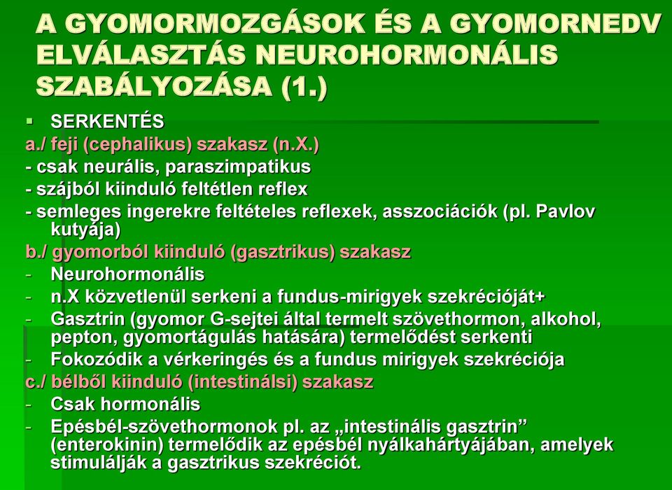 / gyomorból kiinduló (gasztrikus) szakasz - Neurohormonális - n.