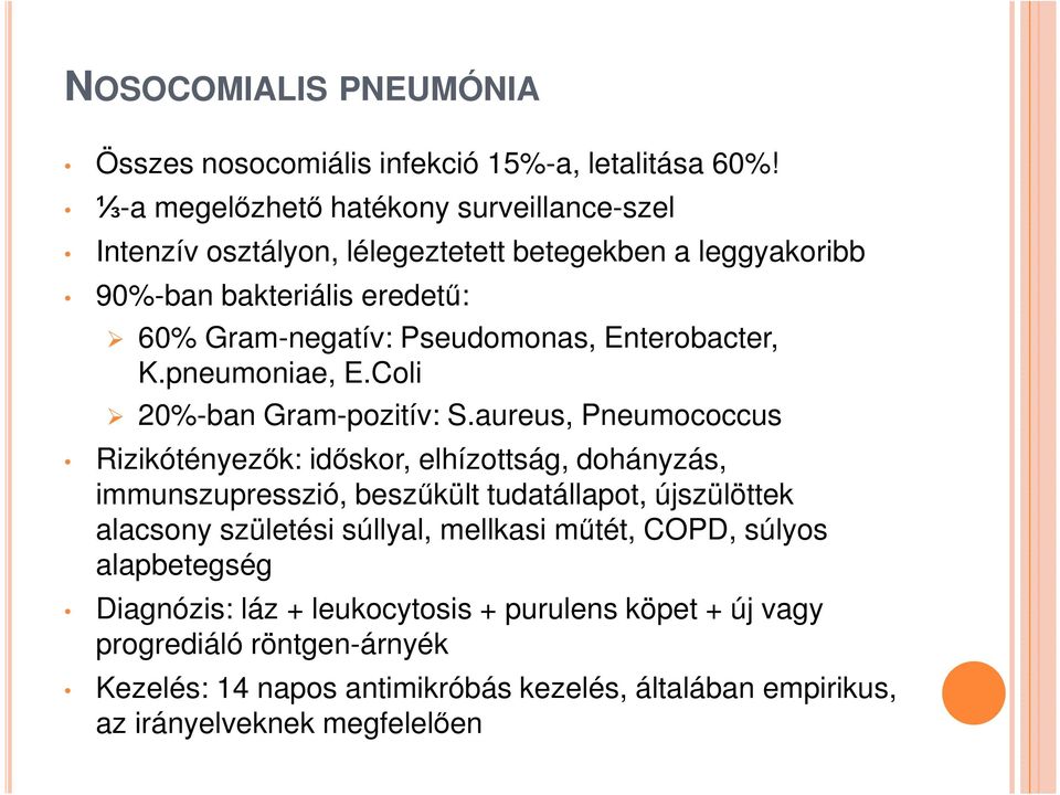 Enterobacter, K.pneumoniae, E.Coli 20%-ban Gram-pozitív: S.