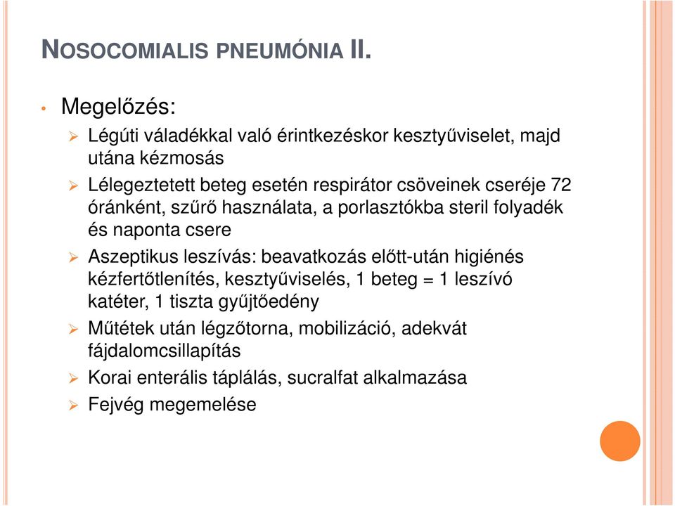 csöveinek cseréje 72 óránként, szűrő használata, a porlasztókba steril folyadék és naponta csere Aszeptikus leszívás: