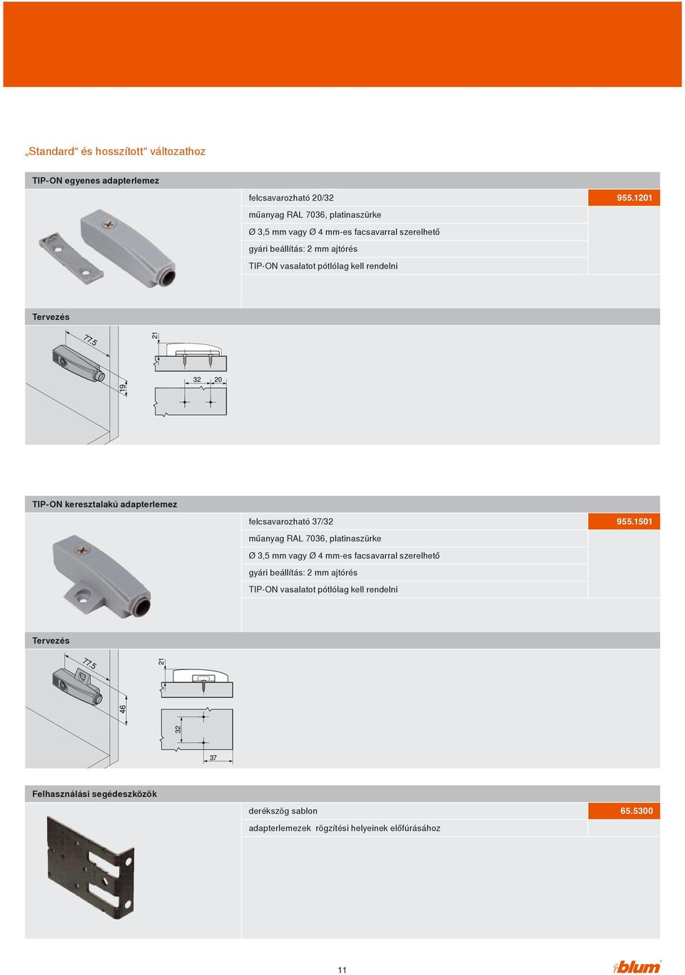 1201 Tervezés TIP-ON keresztalakú adapterlemez felcsavarozható 37/32 műanyag RAL 7036, platinaszürke Ø 3,5 mm vagy Ø 4 mm-es 1501 Tervezés