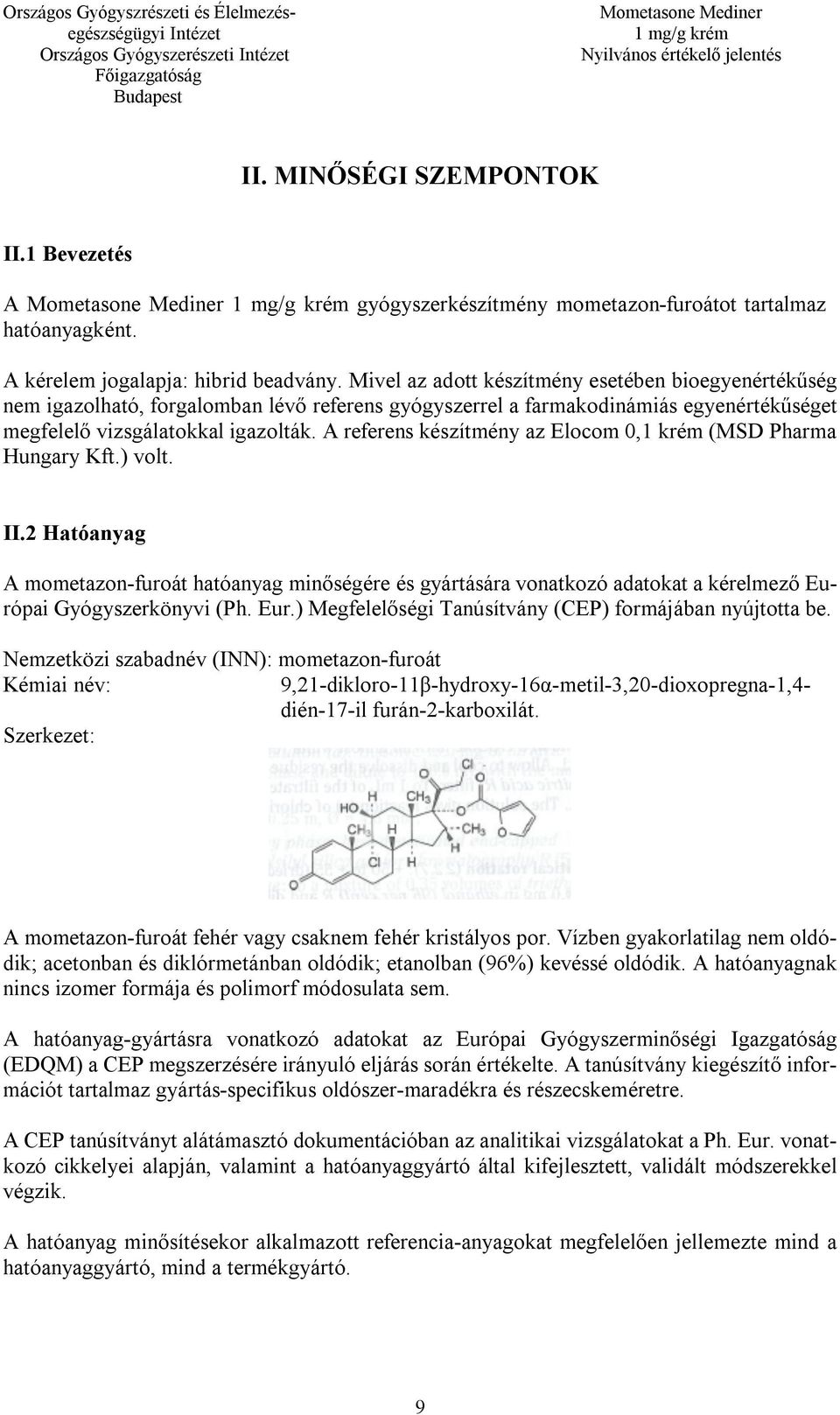 A referens készítmény az Elocom 0,1 krém (MSD Pharma Hungary Kft.) volt. II.