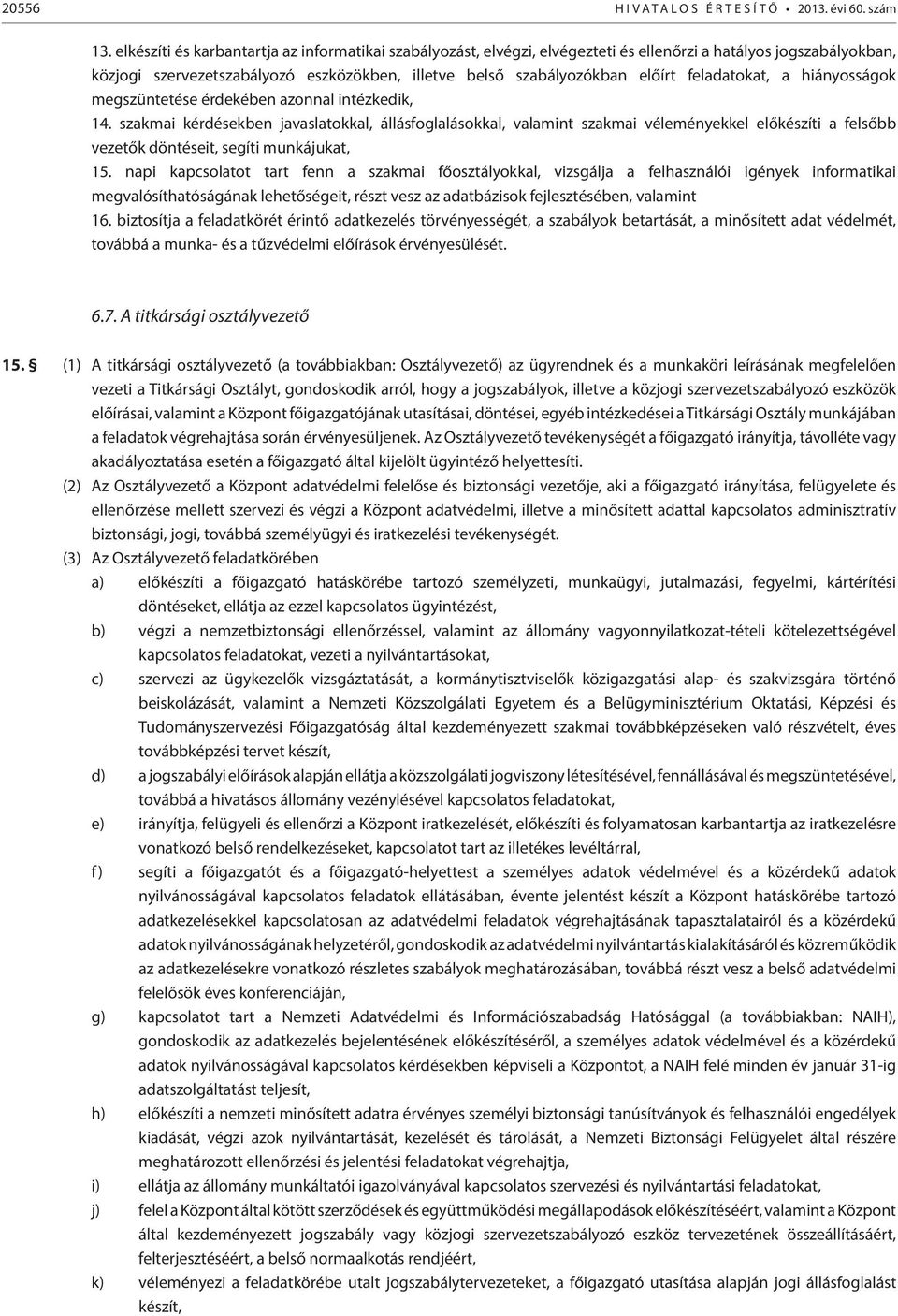 feladatokat, a hiányosságok megszüntetése érdekében azonnal intézkedik, 14.
