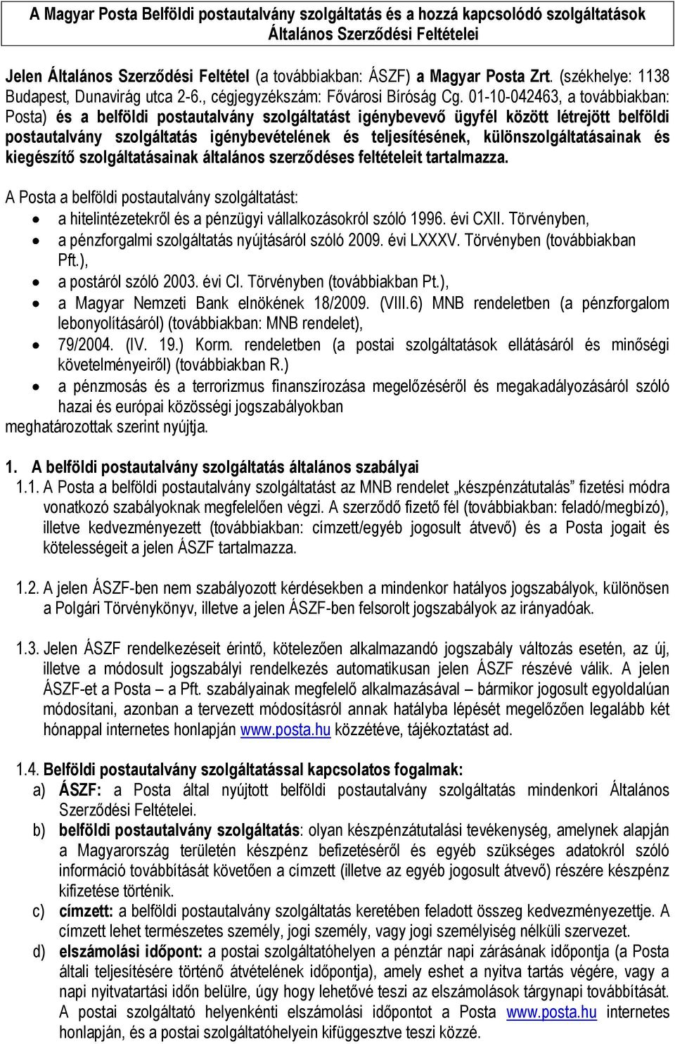 különszolgáltatásainak és kiegészítő szolgáltatásainak általános szerződéses feltételeit tartalmazza.