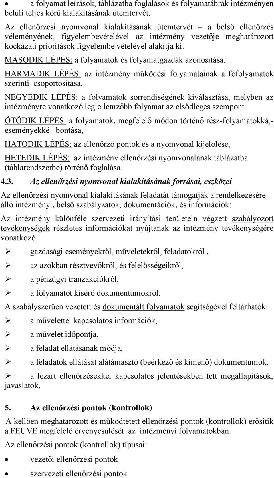 MÁSODIK LÉPÉS: a folyamatok és folyamatgazdák azonosítása.