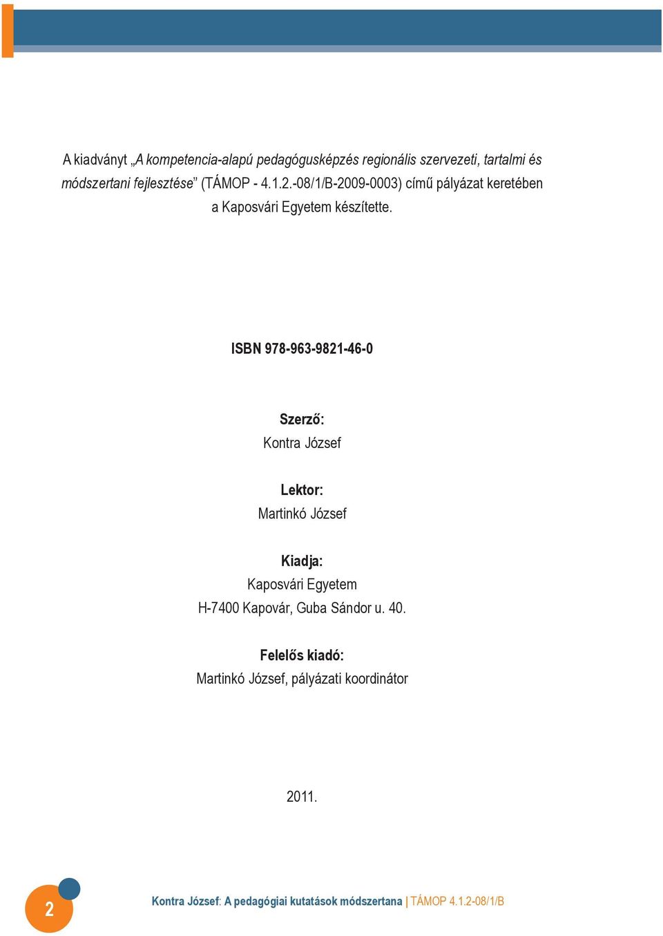 ISBN 978-963-981-46-0 Szerző: Kotra József Lektor: Martikó József Kiadja: Kaposvári Egyetem H-7400 Kapovár,