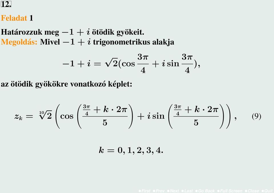 4 + i sin 3π 4 ), az ötödik gyökökre vonatkozó képlet: ( 3π z