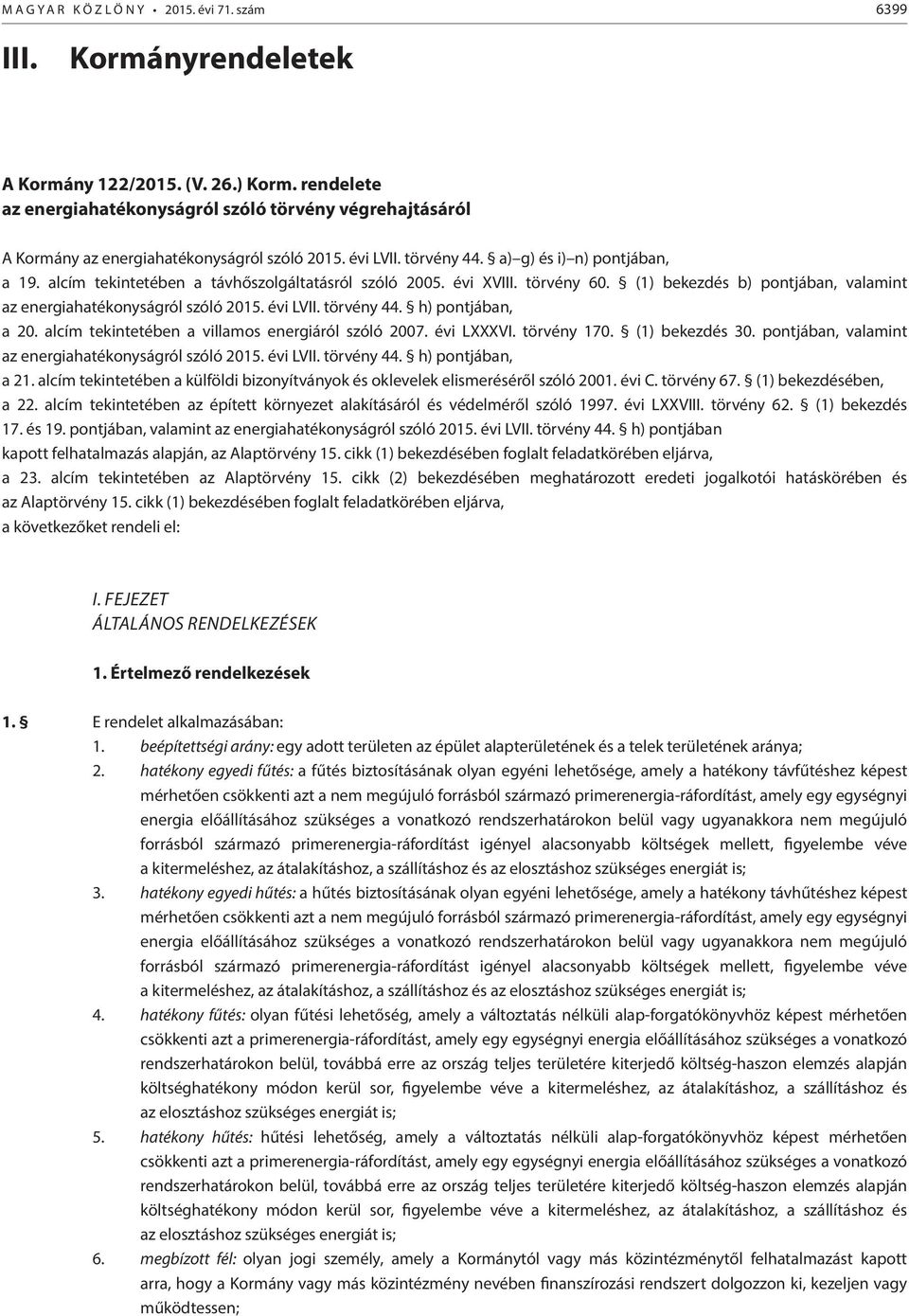 alcím tekintetében a távhőszolgáltatásról szóló 2005. évi XVIII. törvény 60. (1) bekezdés b) pontjában, valamint az energiahatékonyságról szóló 2015. évi LVII. törvény 44. h) pontjában, a 20.