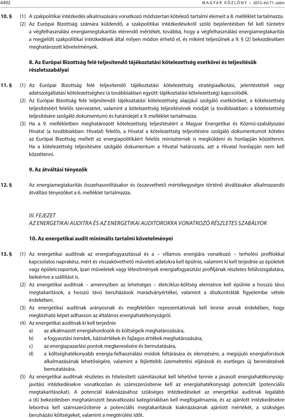 végfelhasználási energiamegtakarítás a megjelölt szakpolitikai intézkedések által milyen módon érhető el, és miként teljesülnek a 9. (2) bekezdésében meghatározott követelmények. 8.