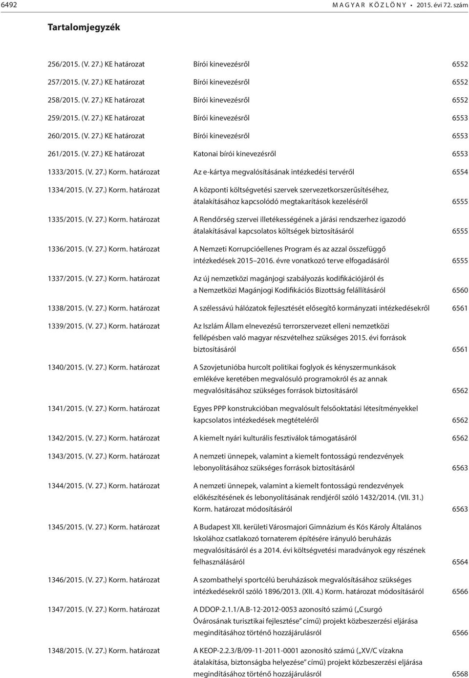 határozat Az e-kártya megvalósításának intézkedési tervéről 6554 1334/2015. (V. 27.) Korm.