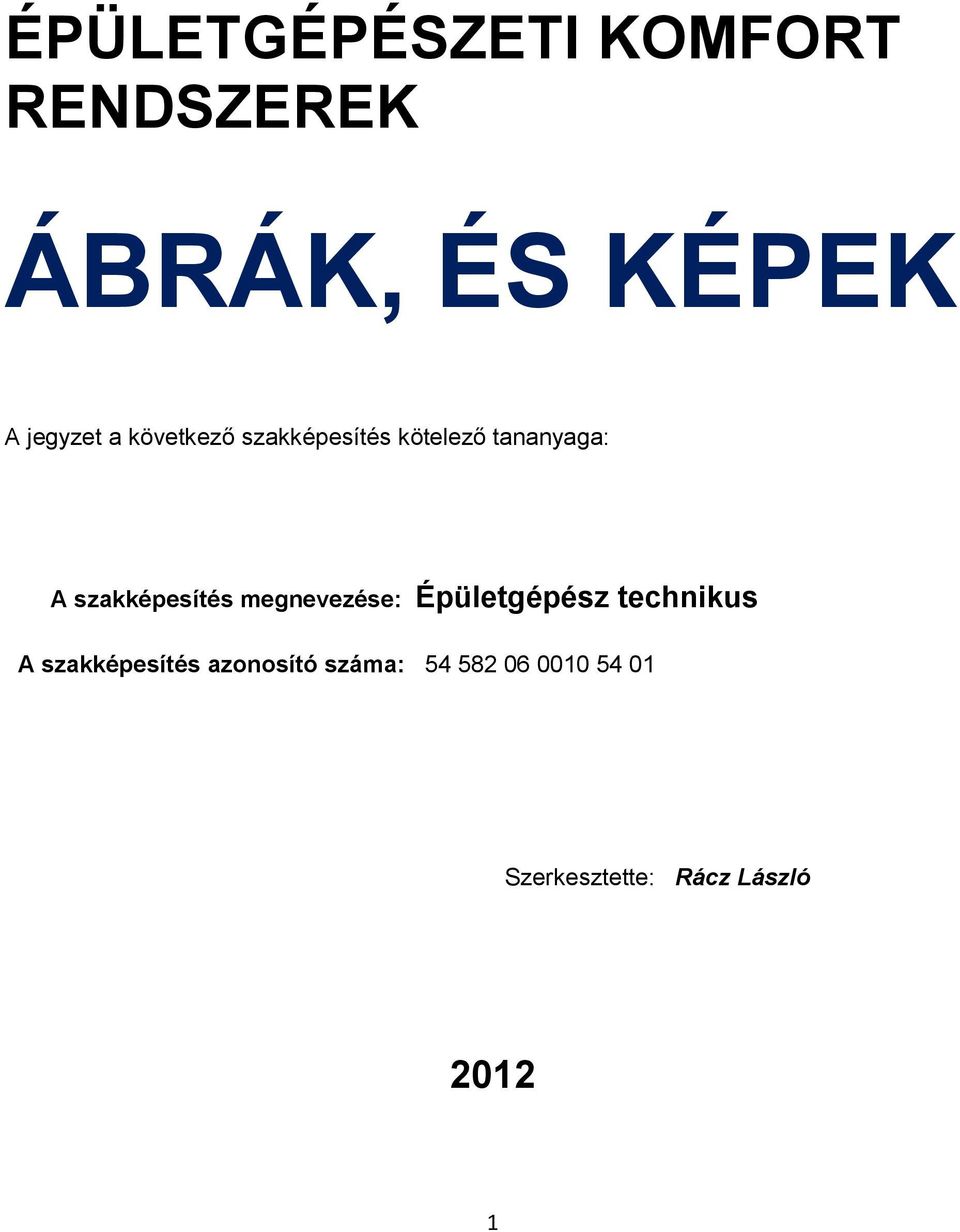 megnevezése: Épületgépész technikus A szakképesítés azonosító