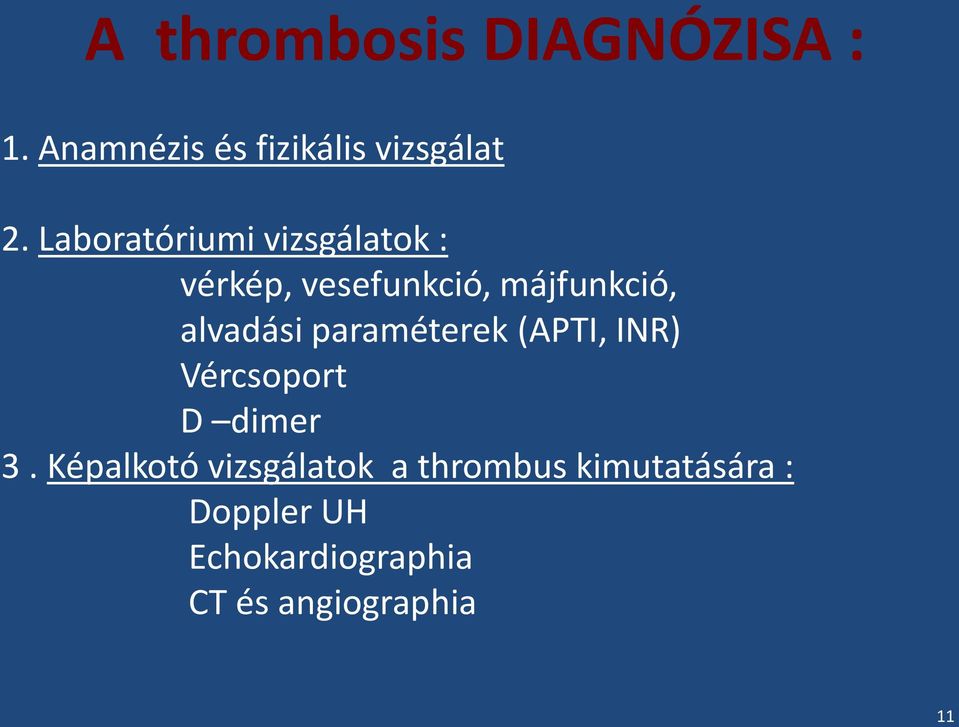 paraméterek (APTI, INR) Vércsoport D dimer 3.