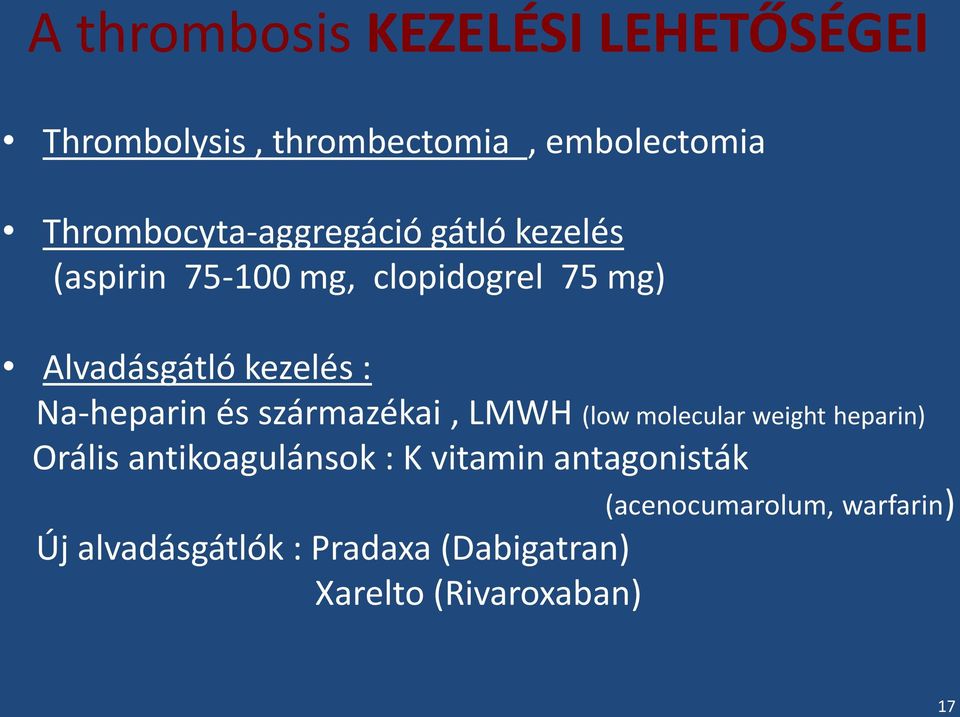 kezelés : Na-heparin és származékai, LMWH (low molecular weight heparin) Orális