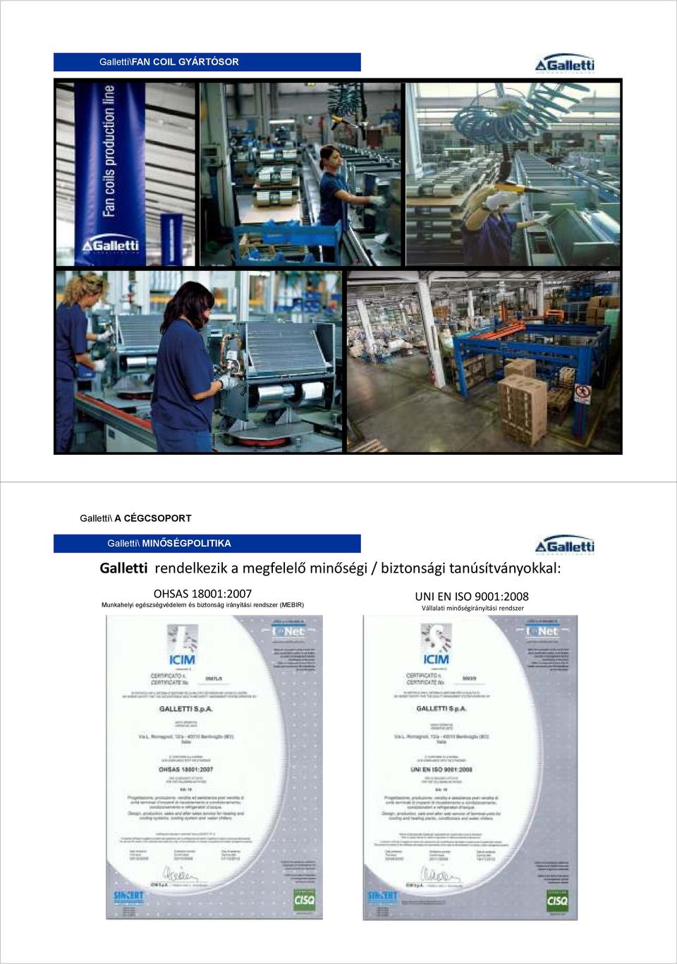 tanúsítványokkal: OHSAS 18001:2007 Munkahelyi egészségvédelem és