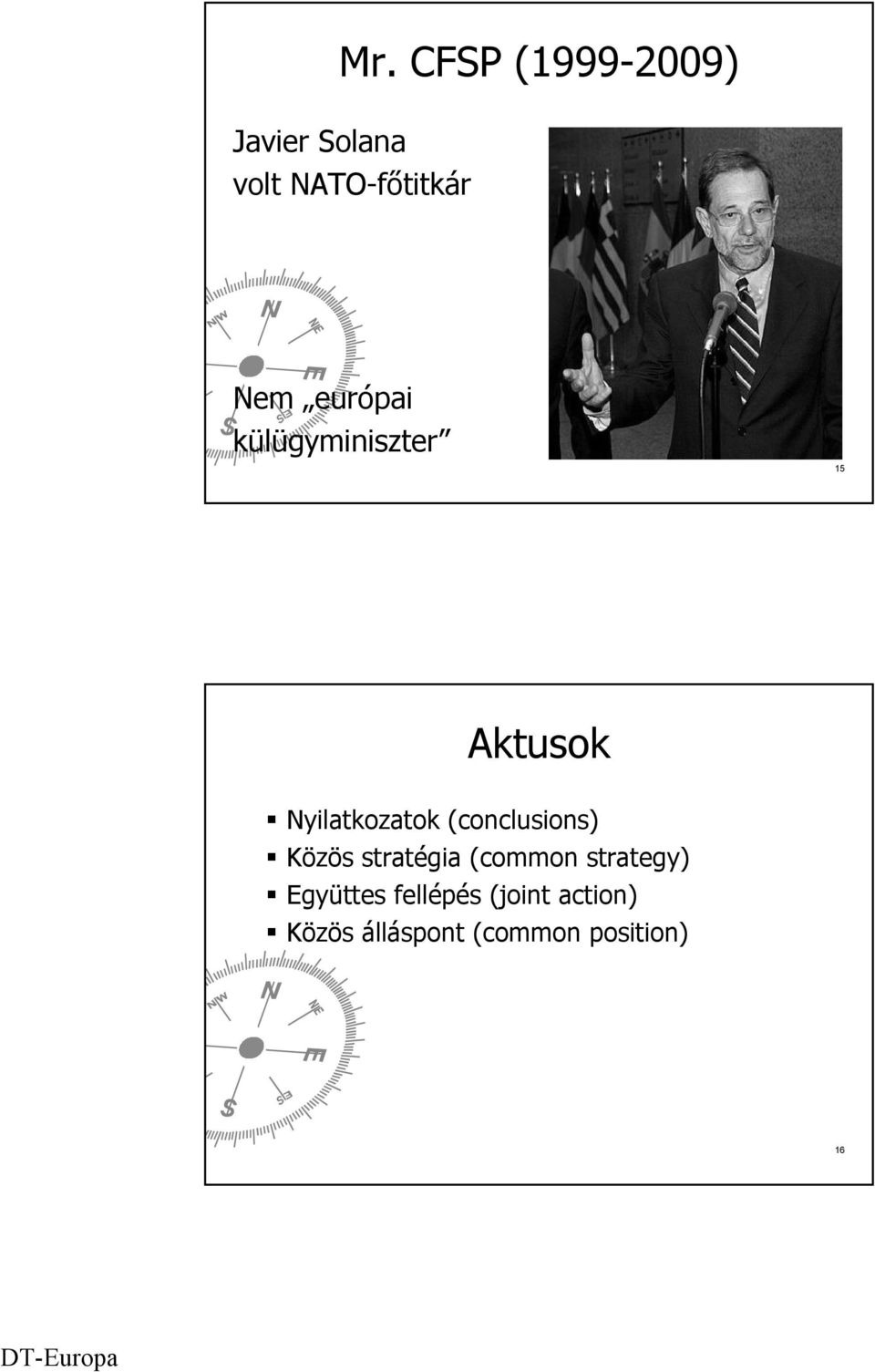 (conclusions) Közös stratégia (common strategy)