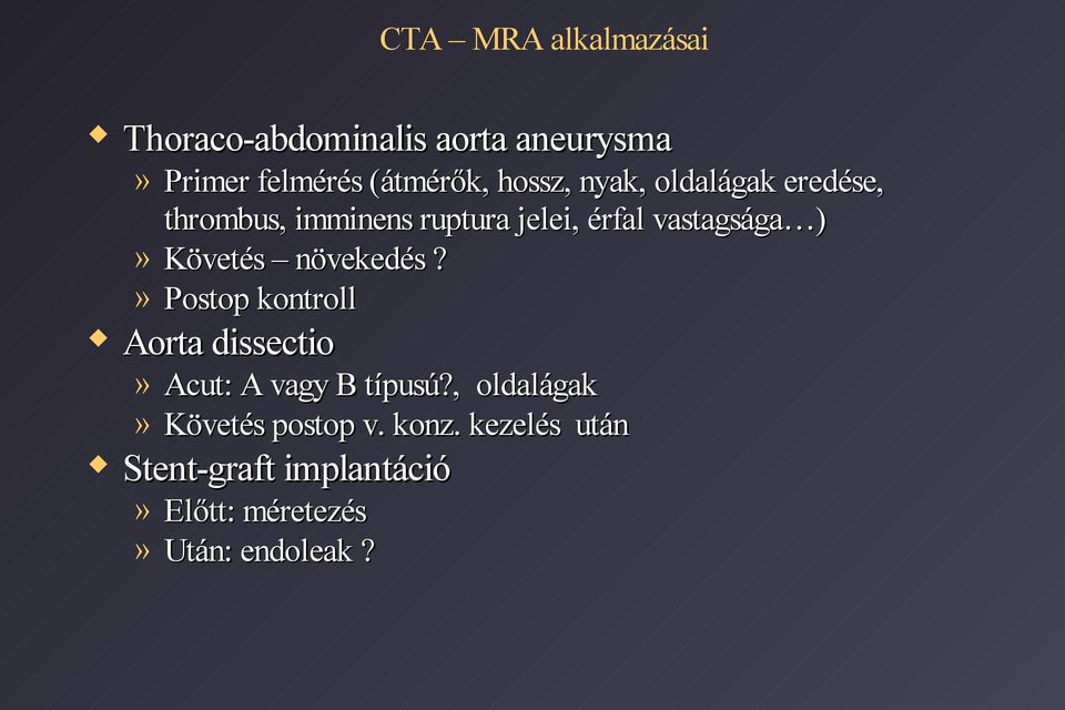 Követés növekedés?» Postop kontroll Aorta dissectio» Acut: A vagy B típusú?