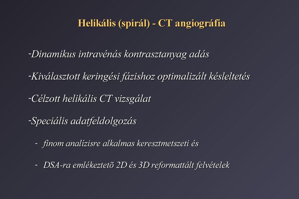 helikális CT vizsgálat Speciális adatfeldolgozás finom analízisre