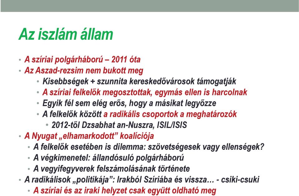 Dzsabhat an-nuszra, ISIL/ISIS A Nyugat elhamarkodott koalíciója A felkelők esetében is dilemma: szövetségesek vagy ellenségek?