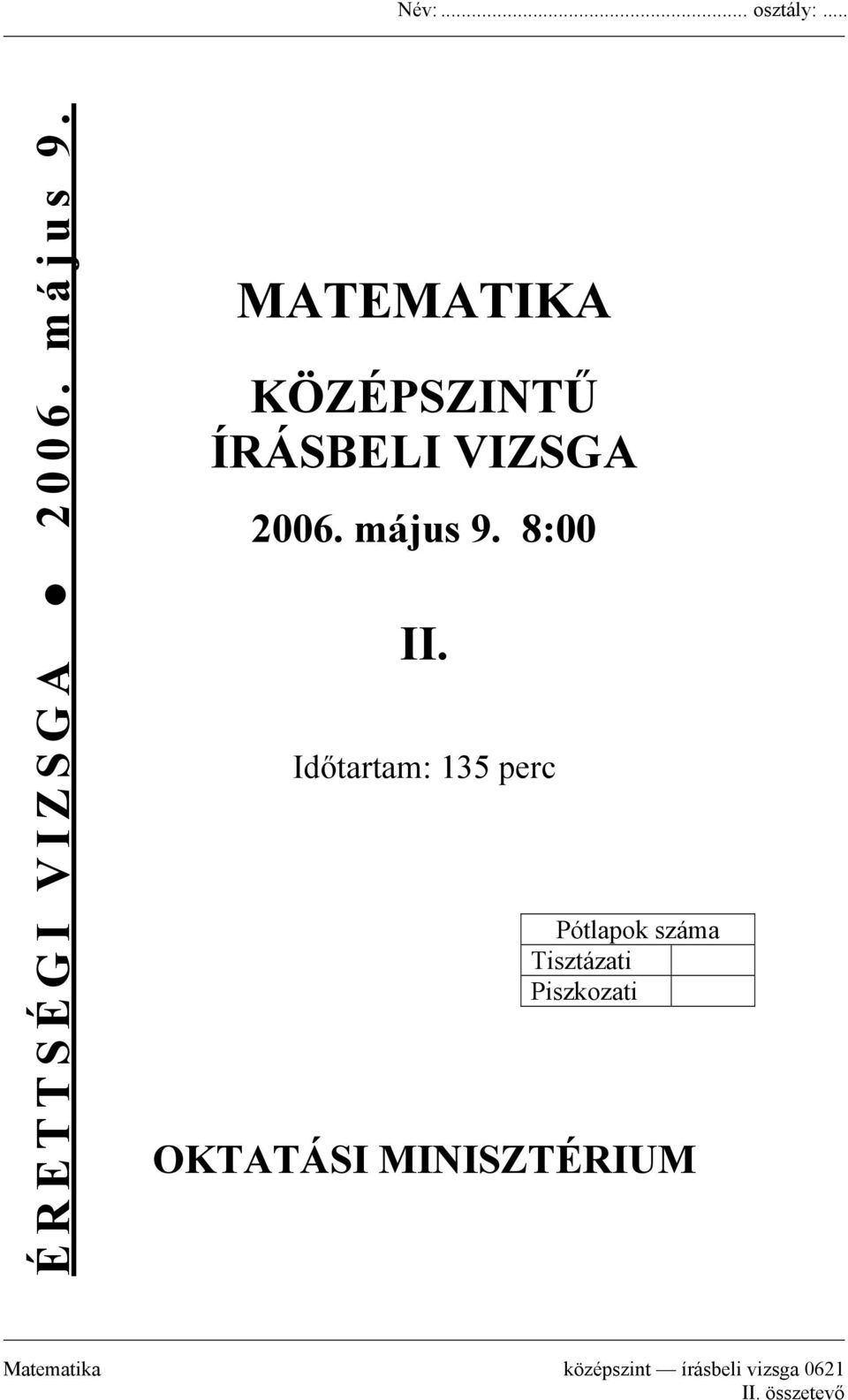 Időtartam: 135 perc Pótlapok száma Tisztázati Piszkozati