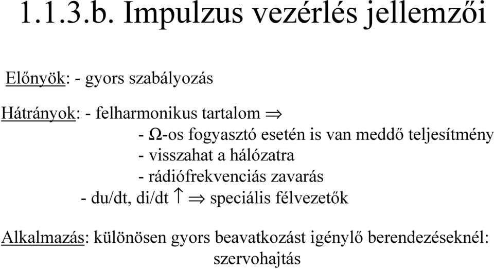 felharmonikus tartalom - Ω-os fogyasztó esetén is van meddő teljesítmény -