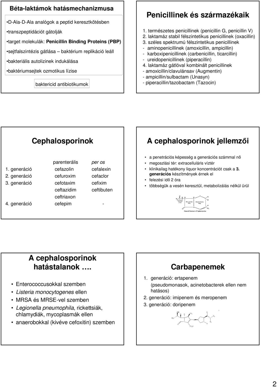 laktamáz stabil félszintetikus penicillinek (oxacillin) 3.