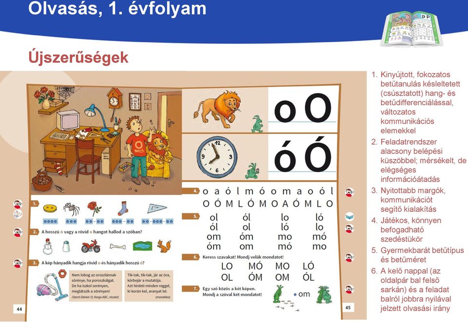 elemekkel 2. Feladatrendszer alacsony belépési küszöbbel; mérsékelt, de elégséges információátadás 3.
