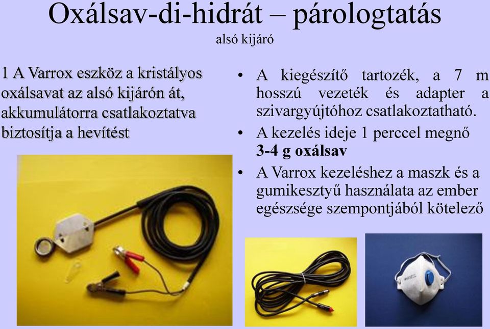 hosszú vezeték és adapter a szivargyújtóhoz csatlakoztatható.