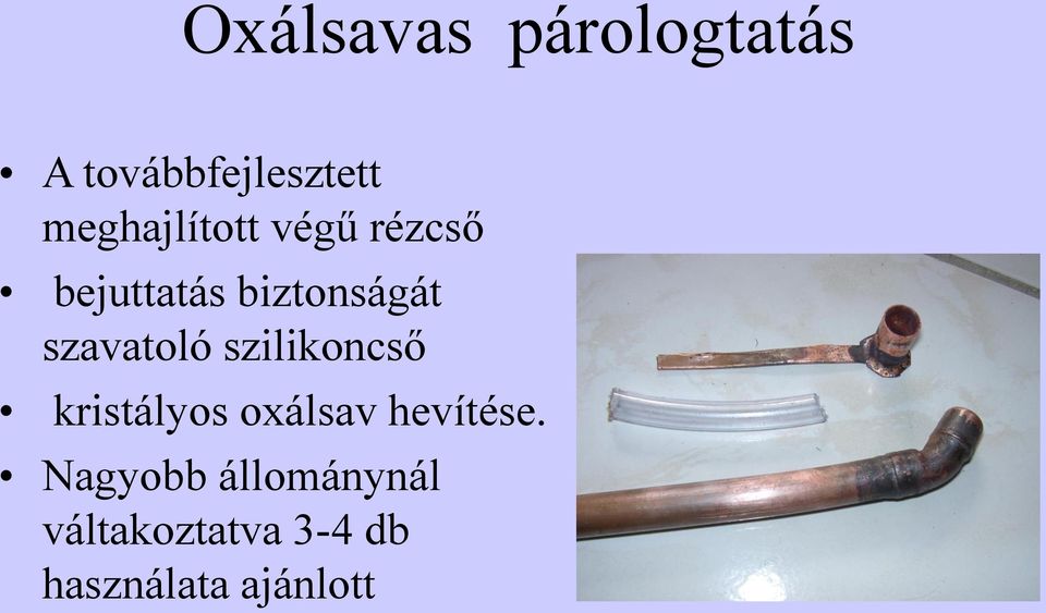 szavatoló szilikoncső kristályos oxálsav hevítése.