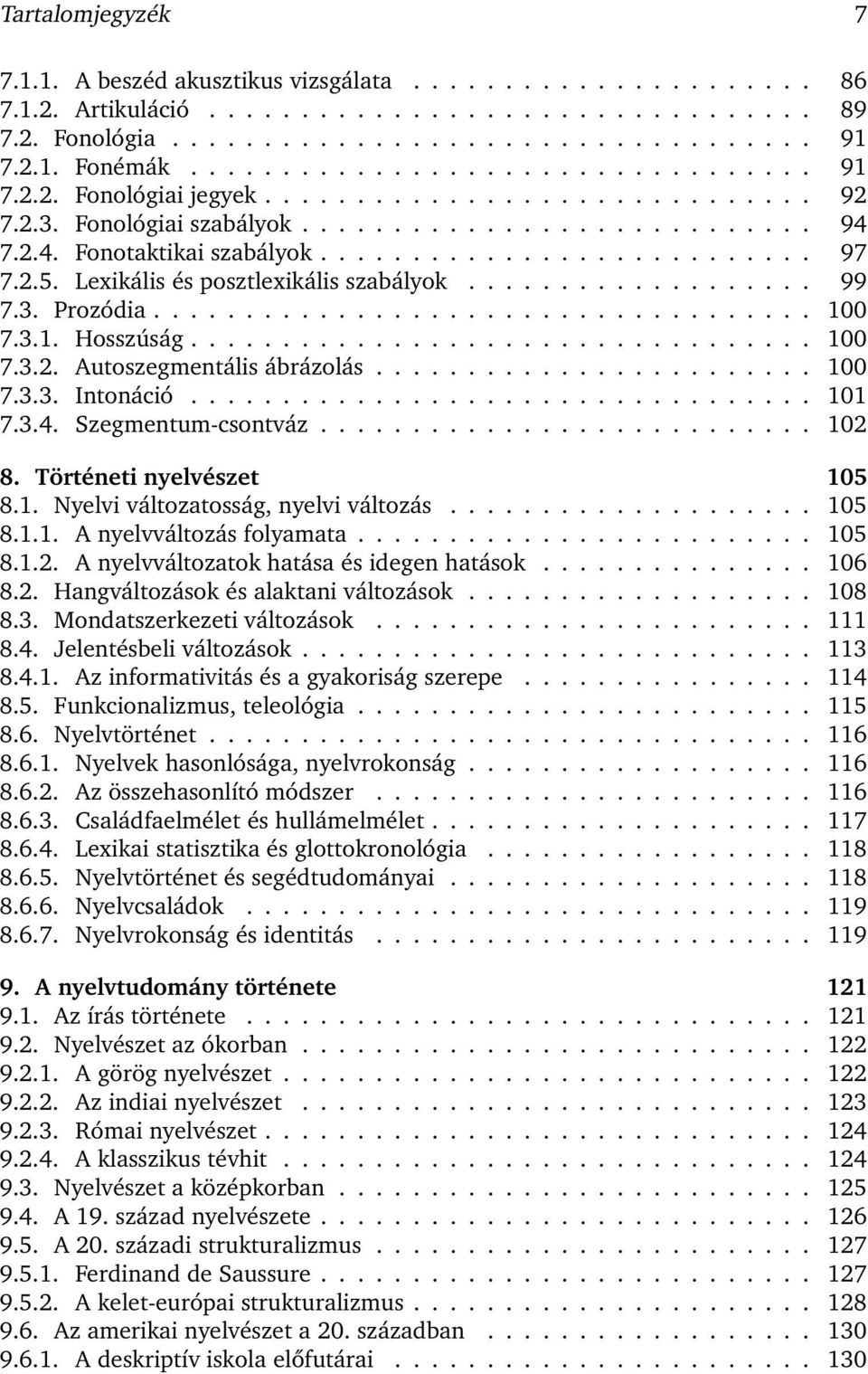 2.5. Lexikális és posztlexikális szabályok................... 99 7.3. Prozódia.................................... 100 7.3.1. Hosszúság.................................. 100 7.3.2. Autoszegmentális ábrázolás.