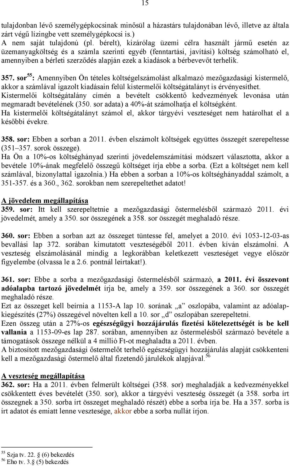 kiadások a bérbevevőt terhelik. 357.