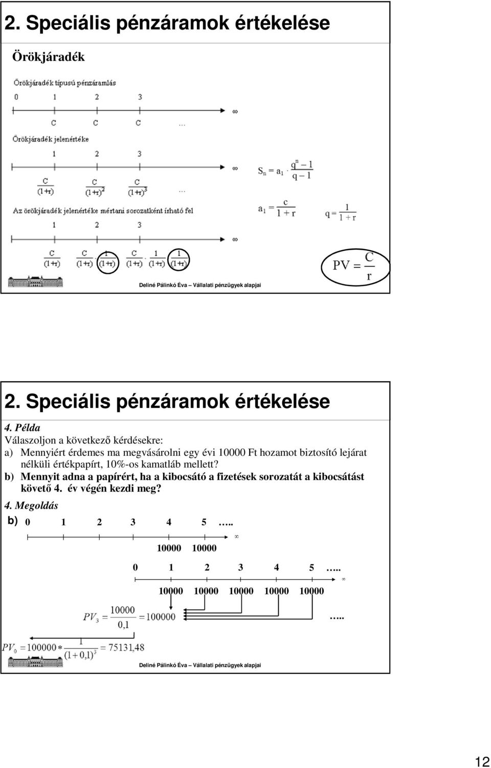 biztosító lejárat nélküli értékpapírt, 10%-os kamatláb mellett?