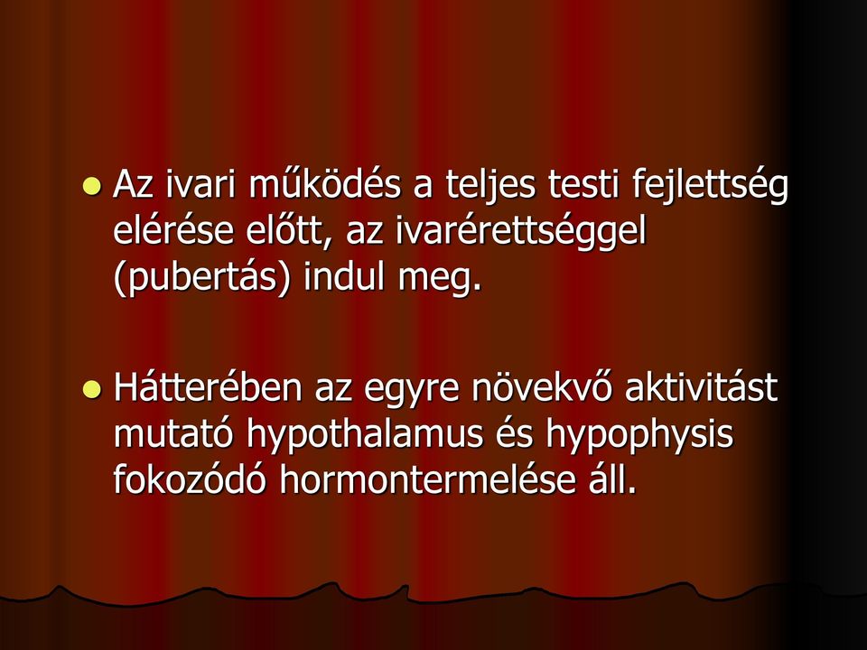 Hátterében az egyre növekvő aktivitást mutató