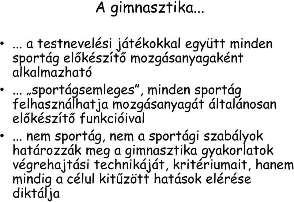 .. sportágsemleges, minden sportág felhasználhatja mozgásanyagát általánosan előkészítő